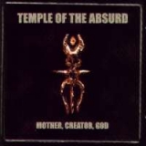 Temple of the Absurd - Mother, Creator, God
