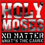 Holy Moses - No Matter Whats The Cause