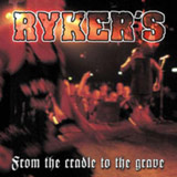 Ryker's - From The Cradle To The Grave